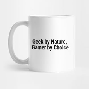 Geek by Nature, Gamer by Choice Black Mug